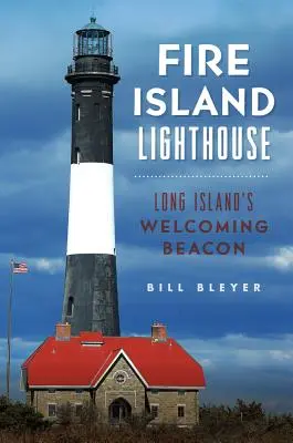 Phare de Fire Island : Le phare de bienvenue de Long Island - Fire Island Lighthouse: Long Island's Welcoming Beacon