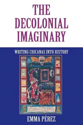 L'imaginaire décolonial : Écrire l'histoire des Chicanas - The Decolonial Imaginary: Writing Chicanas Into History