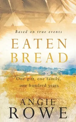 Le pain mangé : Un cadeau, une famille, cent ans - Eaten Bread: One Gift, One Family, One Hundred Years