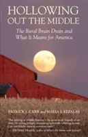 L'exode des cerveaux en milieu rural et ce qu'il signifie pour l'Europe La fuite des cerveaux en milieu rural et ses conséquences pour l'Amérique - Hollowing Out the Middle: The Rural Brain Drain and What It Means for America