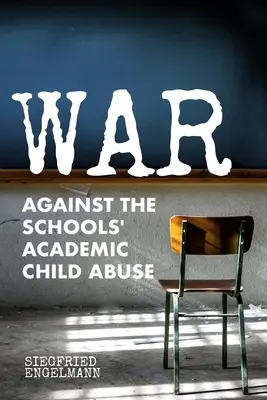 La guerre contre la maltraitance scolaire des enfants - War Against the Schools' Academic Child Abuse