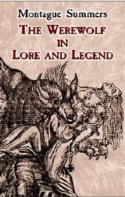 Le loup-garou dans l'histoire et la légende - The Werewolf in Lore and Legend