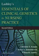Lashley's Essentials of Clinical Genetics in Nursing Practice (L'essentiel de la génétique clinique dans la pratique infirmière) - Lashley's Essentials of Clinical Genetics in Nursing Practice