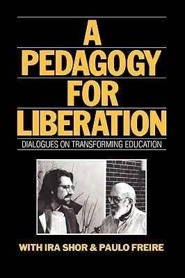 Une pédagogie de la libération : Dialogues sur la transformation de l'éducation - A Pedagogy for Liberation: Dialogues on Transforming Education