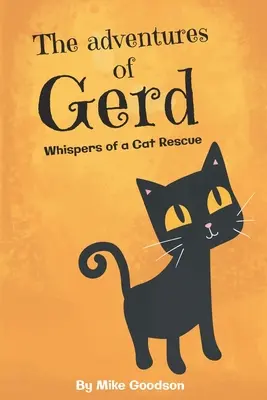 Les aventures de Gerd : Chuchotements d'un sauvetage de chat - The Adventures Of Gerd: Whispers Of A Cat Rescue