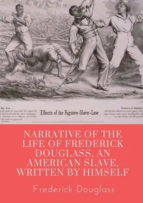 Récit de la vie de Frederick Douglass, un esclave américain, écrit par lui-même : Un mémoire de 1845 et un traité sur l'abolition écrit par l'orateur et la forme - Narrative of the life of Frederick Douglass, an American slave, written by himself: A 1845 memoir and treatise on abolition written by orator and form