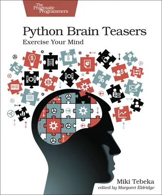 Casse-tête Python : Faites travailler votre esprit - Python Brain Teasers: Exercise Your Mind