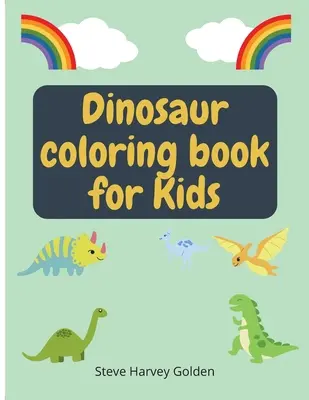 Livre de coloriage sur les dinosaures pour les enfants : Livre de coloriage de dinosaures pour les enfants d'âge préscolaire Livre de coloriage de dinosaures pour les enfants - Dinosaurs Coloring book for Kids: Dinosaurs Coloring Book for Preschoolers Cute Dinosaur Coloring Book for Kids