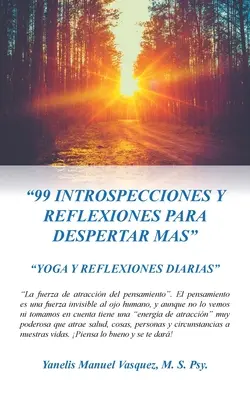 99 Introspecciones Y Reflexiones Para Despertar Mas : Yoga Y Reflexiones Diarias - 99 Introspecciones Y Reflexiones Para Despertar Mas: Yoga Y Reflexiones Diarias