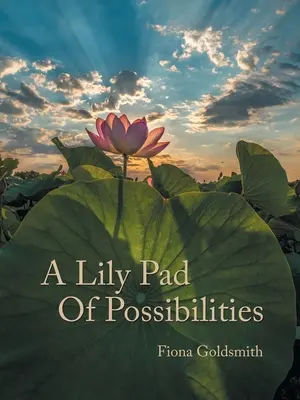 Un nénuphar de possibilités - A Lily Pad of Possibilities