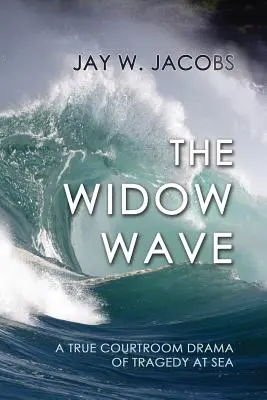 La vague de la veuve : Un véritable drame judiciaire sur une tragédie en mer - The Widow Wave: A True Courtroom Drama of Tragedy at Sea