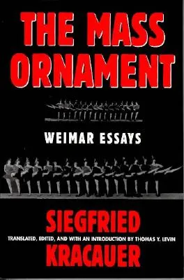 Das Ornament Der Masse : Essais : Essais de Weimar - Das Ornament Der Masse: Essays: Weimar Essays