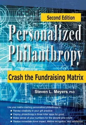Philanthropie personnalisée : La philanthropie personnalisée : casser la matrice de la collecte de fonds - Personalized Philanthropy: Crash the Fundraising Matrix