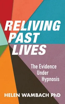 Revivre ses vies antérieures : Les preuves sous hypnose - Reliving Past Lives: The Evidence Under Hypnosis