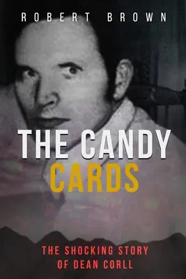 Les cartes de vœux : L'histoire choquante de Dean Corll - The Candy Cards: The Shocking Story of Dean Corll