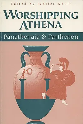 L'adoration d'Athéna : Panathénée et Parthénon - Worshipping Athena: Panathenaia and Parthenon