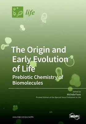 L'origine et l'évolution précoce de la vie : Chimie prébiotique des biomolécules - The Origin and Early Evolution of Life: Prebiotic Chemistry of Biomolecules