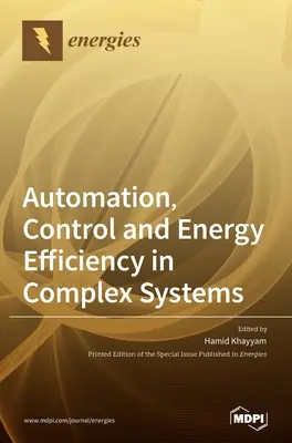 Automatisation, contrôle et efficacité énergétique dans les systèmes complexes - Automation, Control and Energy Efficiency in Complex Systems