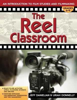 The Reel Classroom : Une introduction aux études cinématographiques et à la réalisation de films (6e à 9e année) - The Reel Classroom: An Introduction to Film Studies and Filmmaking (Grades 6-9)
