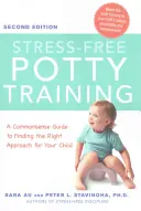 L'apprentissage de la propreté sans stress : Un guide de bon sens pour trouver la bonne approche pour votre enfant - Stress-Free Potty Training: A Commonsense Guide to Finding the Right Approach for Your Child