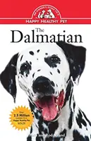 Le Dalmatien : Guide du propriétaire pour un animal de compagnie heureux et en bonne santé - The Dalmatian: An Owner's Guide to a Happy Healthy Pet