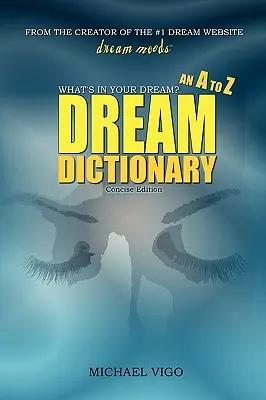 DreamMoods.com : Qu'y a-t-il dans votre rêve ? - Un dictionnaire des rêves de A à Z - DreamMoods.com: What's In Your Dream? - An A to Z Dream Dictionary