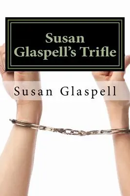 Les bagatelles de Susan Glaspell - Susan Glaspell's Trifle
