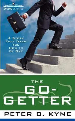 L'homme d'action : Une histoire qui vous dit comment devenir quelqu'un - The Go-Getter: A Story That Tells You How to Be One