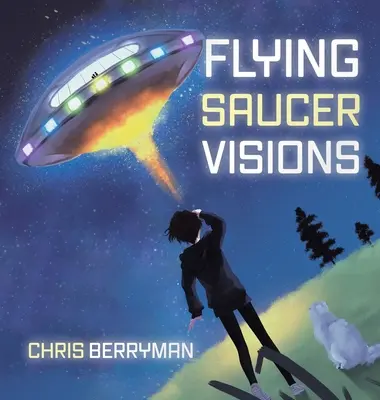 Visions de soucoupes volantes : Un carnet de voyage - Flying Saucer Visions: A Travelogue
