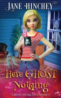 Here Ghost Nothing : Un mystère paranormal de détective fantôme #5 - Here Ghost Nothing: A Ghost Detective Paranormal Cozy Mystery #5