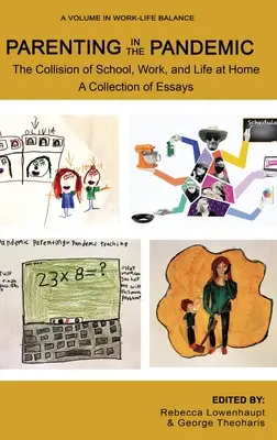 Être parent face à la pandémie : La collision de l'école, du travail et de la vie à la maison : une collection d'essais - Parenting in the Pandemic: The Collision of School, Work, and Life at Home A Collection of Essays