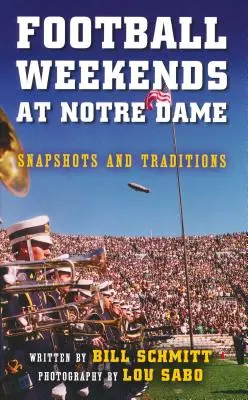 Les week-ends de football à Notre Dame : instantanés et traditions - Football Weekends at Notre Dame: Snapshots and Traditions