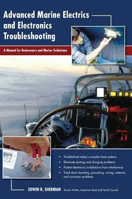 Dépannage avancé de l'électricité et de l'électronique marines : Un manuel pour les propriétaires de bateaux et les techniciens maritimes - Advanced Marine Electrics and Electronics Troubleshooting: A Manual for Boatowners and Marine Technicians