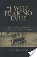 I Will Fear No Evil : Ojibwa-Missionary Encounters Along the Berens River, 1875-1940 (Nouveau) - I Will Fear No Evil: Ojibwa-Missionary Encounters Along the Berens River, 1875-1940 (New)