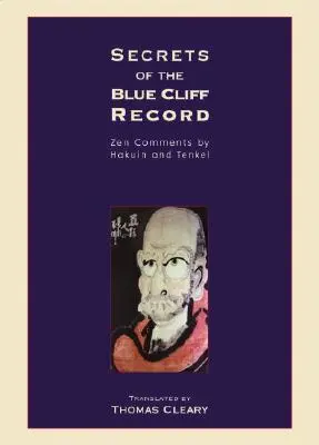 Secrets de l'enregistrement de la falaise bleue : Commentaires zen de Hakuin et Tenkei - Secrets of the Blue Cliff Record: Zen Comments by Hakuin and Tenkei