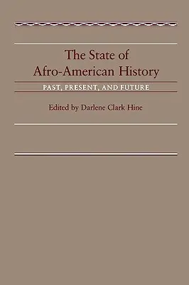 L'état de l'histoire afro-américaine : Passé, présent, futur - The State of Afro-American History: Past, Present, Future