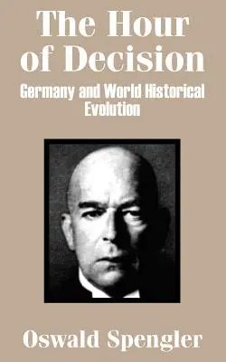 L'heure de la décision : l'Allemagne et l'évolution historique mondiale - The Hour of Decision: Germany and World-Historical Evolution