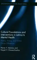 Les fondements culturels et les interventions en matière de santé mentale des Latino-Américains : Histoire, théorie et différences au sein du groupe - Cultural Foundations and Interventions in Latino/A Mental Health: History, Theory and Within Group Differences