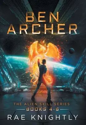 Ben Archer (La série des compétences extraterrestres, livres 4-6) - Ben Archer (The Alien Skill Series, Books 4-6)