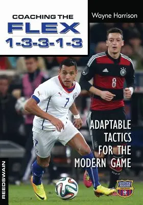 Entraîner le FLEX 1-3-3-1-3 : Tactiques adaptables pour le jeu moderne - Coaching the FLEX 1-3-3-1-3: Adaptable Tactics for the Modern Game