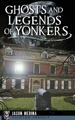 Fantômes et légendes de Yonkers - Ghosts and Legends of Yonkers
