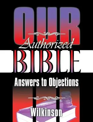 Notre Bible autorisée : Réponses aux objections - Our Authorized Bible: Answers to Objections