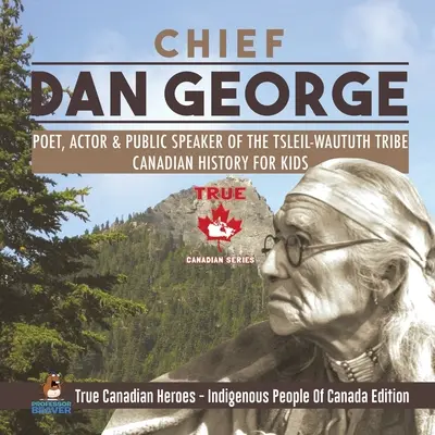 Chef Dan George - Poète, acteur et conférencier de la tribu Tsleil-Waututh - Histoire canadienne pour enfants - Les vrais héros canadiens - Les peuples autochtones du Canada - Chief Dan George - Poet, Actor & Public Speaker of the Tsleil-Waututh Tribe - Canadian History for Kids - True Canadian Heroes - Indigenous People Of