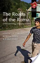 Les routes des Roms : une anthologie d'écrivains tsiganes - The Roads of the Roma: A Pen Anthology of Gypsy Writers