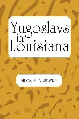 Les Yougoslaves en Louisiane - Yugoslavs in Louisiana