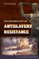L'archéologie de la résistance antiesclavagiste - The Archaeology of Antislavery Resistance