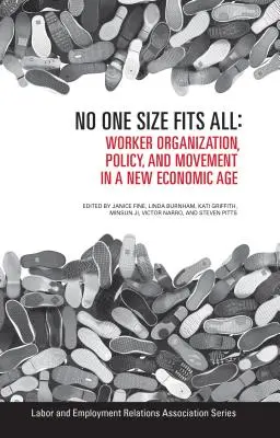 Pas de taille unique : Organisation, politique et mouvement des travailleurs dans une nouvelle ère économique - No One Size Fits All: Worker Organization, Policy, and Movement in a New Economic Age