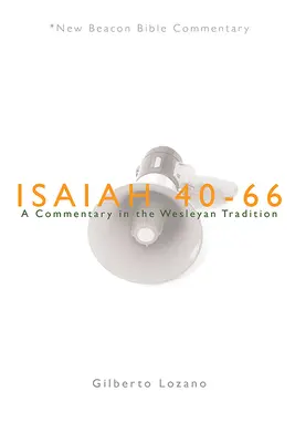 Nbbc, Isaïe 40-66 : Un commentaire dans la tradition wesleyenne - Nbbc, Isaiah 40-66: A Commentary in the Wesleyan Tradition