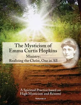 Le mysticisme d'Emma Curtis Hopkins : Le ministère : Réaliser le Christ, un en tous - The Mysticism of Emma Curtis Hopkins: Ministry: Realizing the Christ, One in All