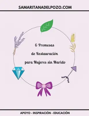 6 Promesas de Restauracin para mujeres sin marido : Estudio bblico para divorciadas, viudas y madres solteras - 6 Promesas de Restauracin para mujeres sin marido: Estudio bblico para divorciadas, viudas y madres solteras